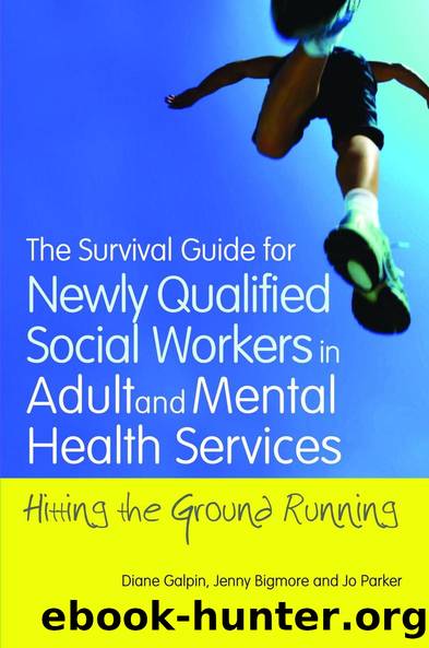 The Survival Guide for Newly Qualified Social Workers in Adult and Mental Health Services by Joanne Parker Diane Galpin Jenny Bigmore