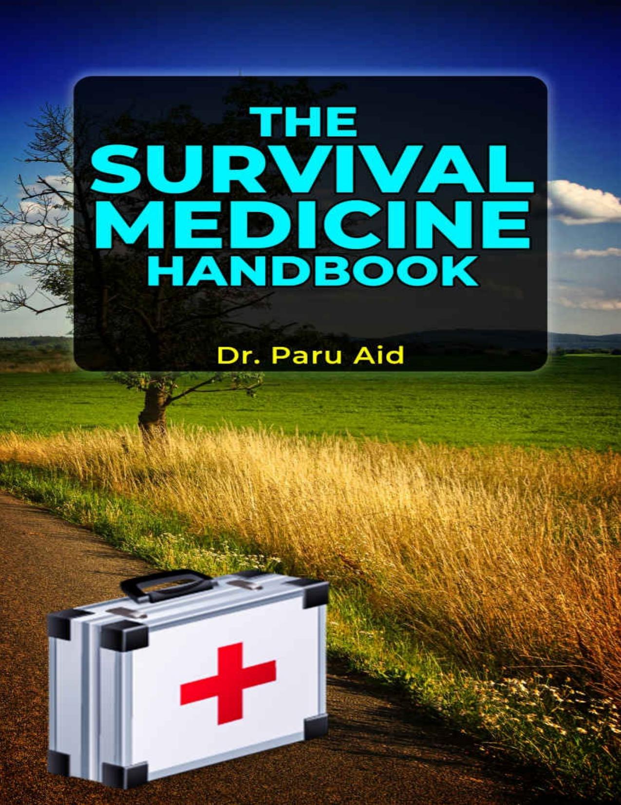 The Survival Medicine Handbook by Aid Dr. Paru