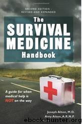 The Survival Medicine Handbook: A Guide for When Help Is Not on the Way by Joseph Alton & Amy Alton