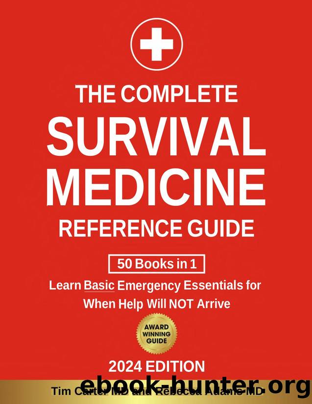 The Survival Medicine Reference Guide: [50 Books in 1] Learn Basic Emergency Essentials for When Help Will NOT Arrive by Adams MD Rebecca & Carter MD Tim