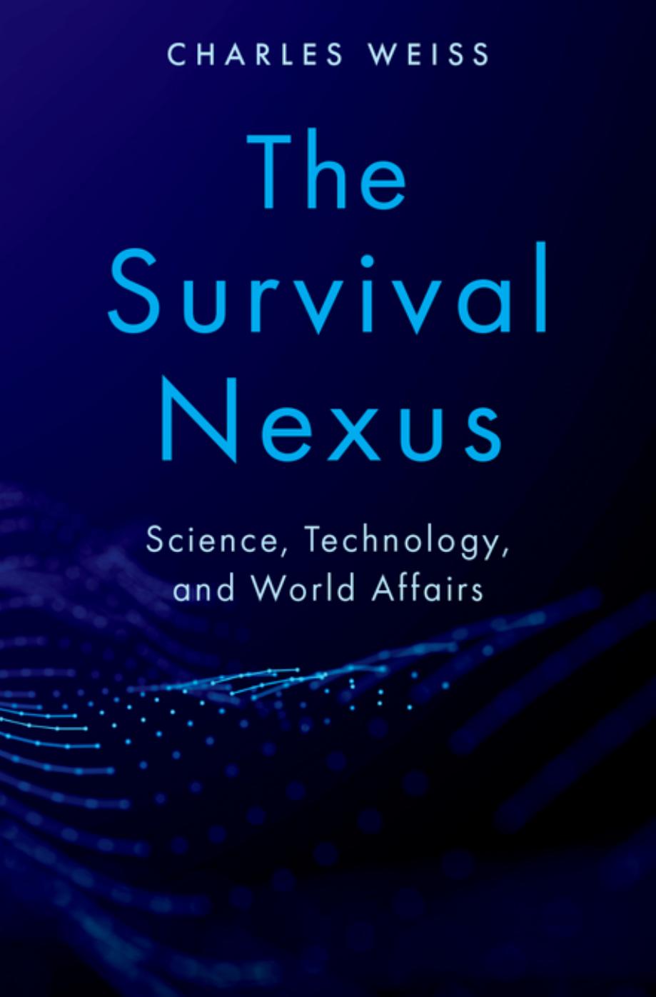 The Survival Nexus: Science, Technology, and World Affairs by Charles Weiss