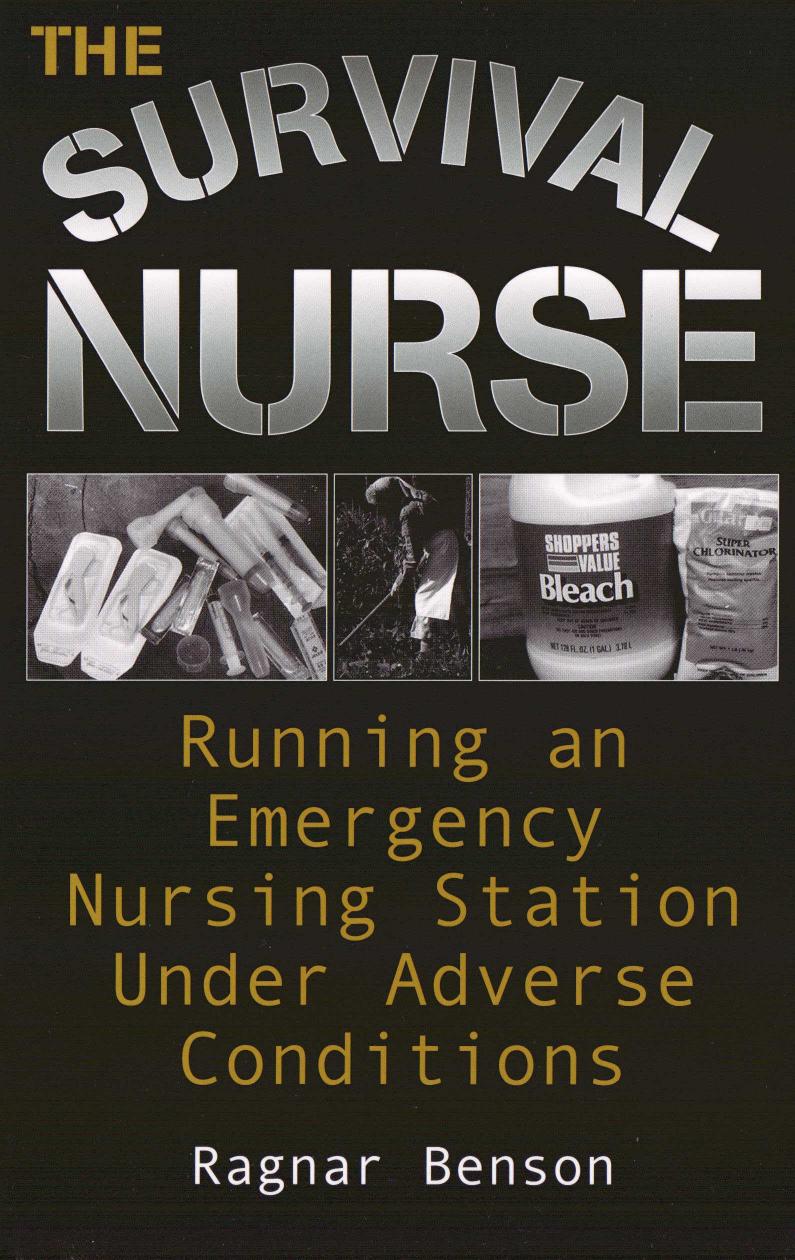 The Survival Nurse : Running an Emergency Nursing Station under Adverse Conditions by Ragnar Benson