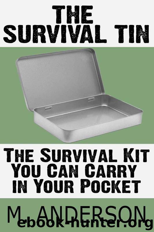 The Survival Tin: The Survival Kit You Can Carry in Your Pocket by Anderson M