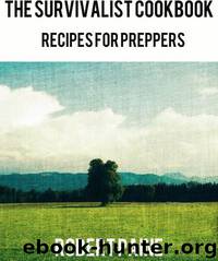 The Survivalist Cookbook - Recipes for Preppers by Robert Paine
