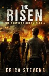 The Survivor Chronicles: Book 4, the Risen by Stevens Erica