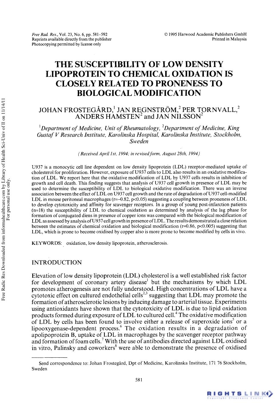 The Susceptibility of Low Density Lipoprotein to Chemical Oxidation is Closely Related to Proneness to Biological Modification by Johan Frostegård1 Jan Regnström2 Per Tornvall2 Anders Hamsten2 & Jan Nilsson2