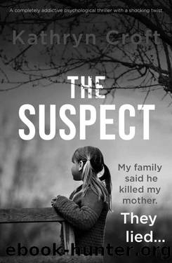 The Suspect: A completely addictive psychological thriller with a shocking twist by Kathryn Croft