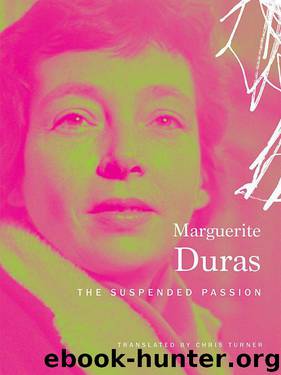 The Suspended Passion by Marguerite Duras