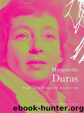The Suspended Passion: Interviews (The French List) by Marguerite Duras