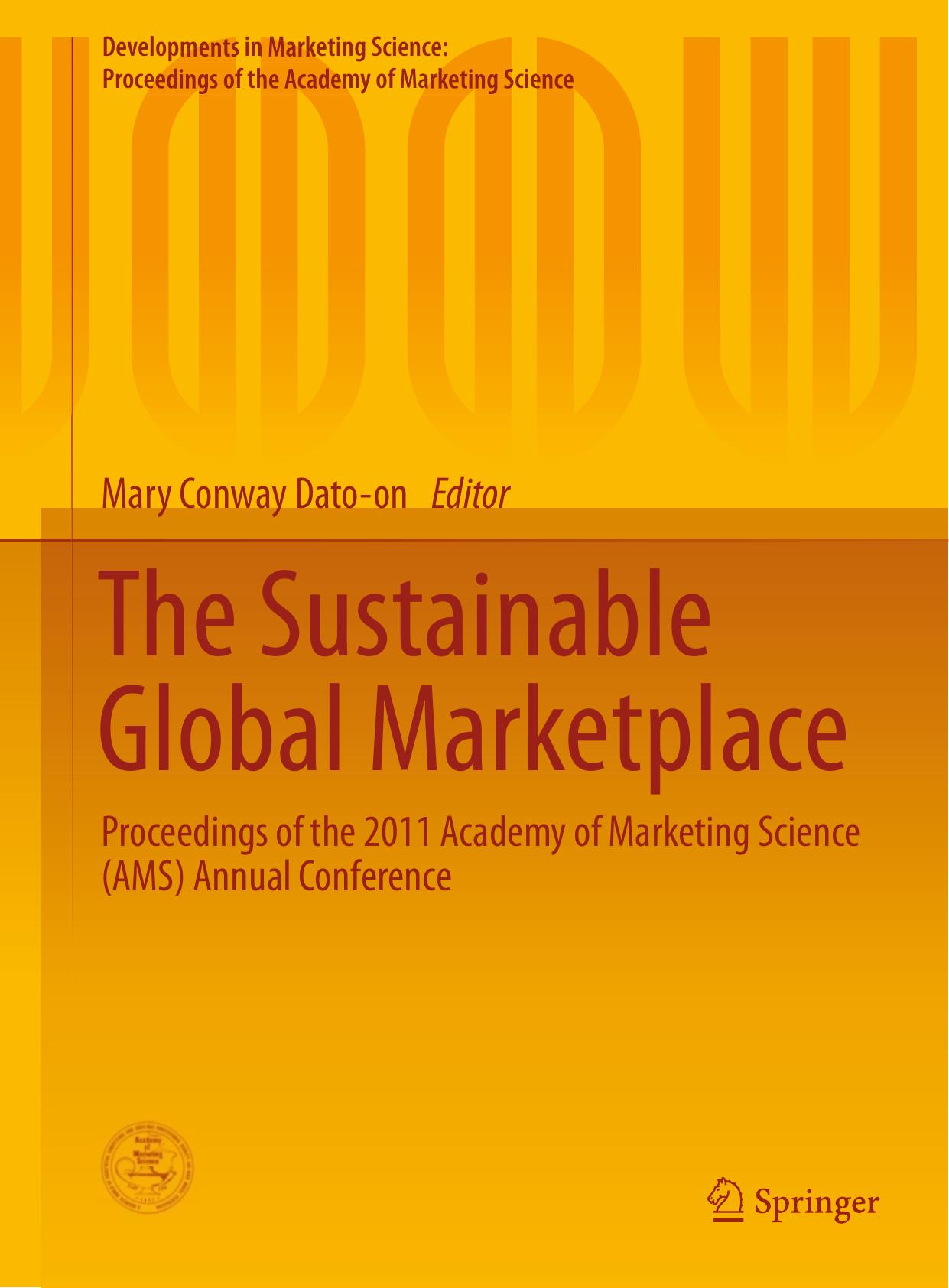 The Sustainable Global Marketplace: Proceedings of the 2011 Academy of Marketing Science (AMS) Annual Conference by Mary Conway Dato-on (eds.)