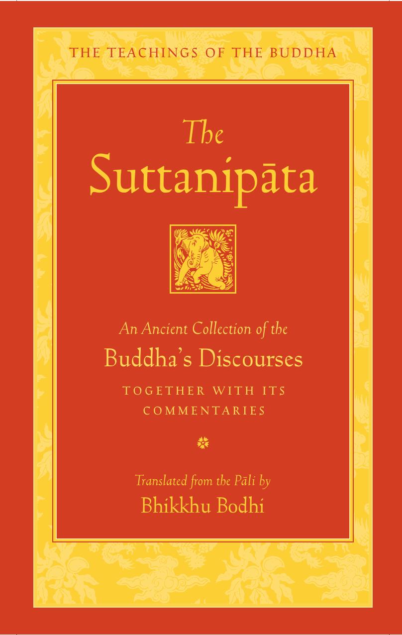 The SuttanipÄta : An Ancient Collection of the Buddhaâs Discourses Together with Its Commentaries (The Teachings of the Buddha) by Bhikkhu Bodhi