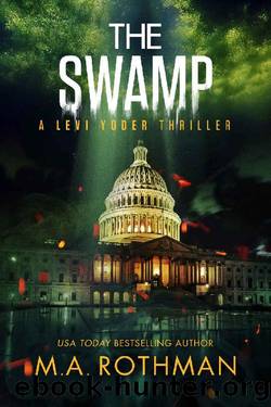 The Swamp: An Organized Crime Thriller (A Levi Yoder Novel Book 4) by M.A. Rothman