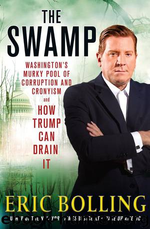 The Swamp: Washington's Murky Pool of Corruption and Cronyism -- and How Trump Can Drain It by Eric Bolling