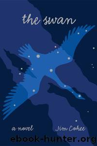 The Swan: a Novel by Jim Cohee
