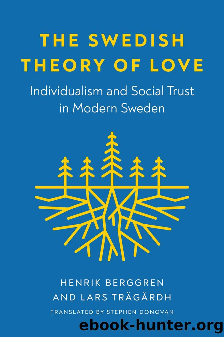 The Swedish Theory of Love: Individualism and Social Trust in Modern Sweden by Henrik Berggren & Lars Trägårdh