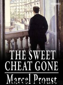 The Sweet Cheat Gone by Marcel Proust