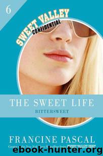 The Sweet Life #6: Bittersweet by Francine Pascal