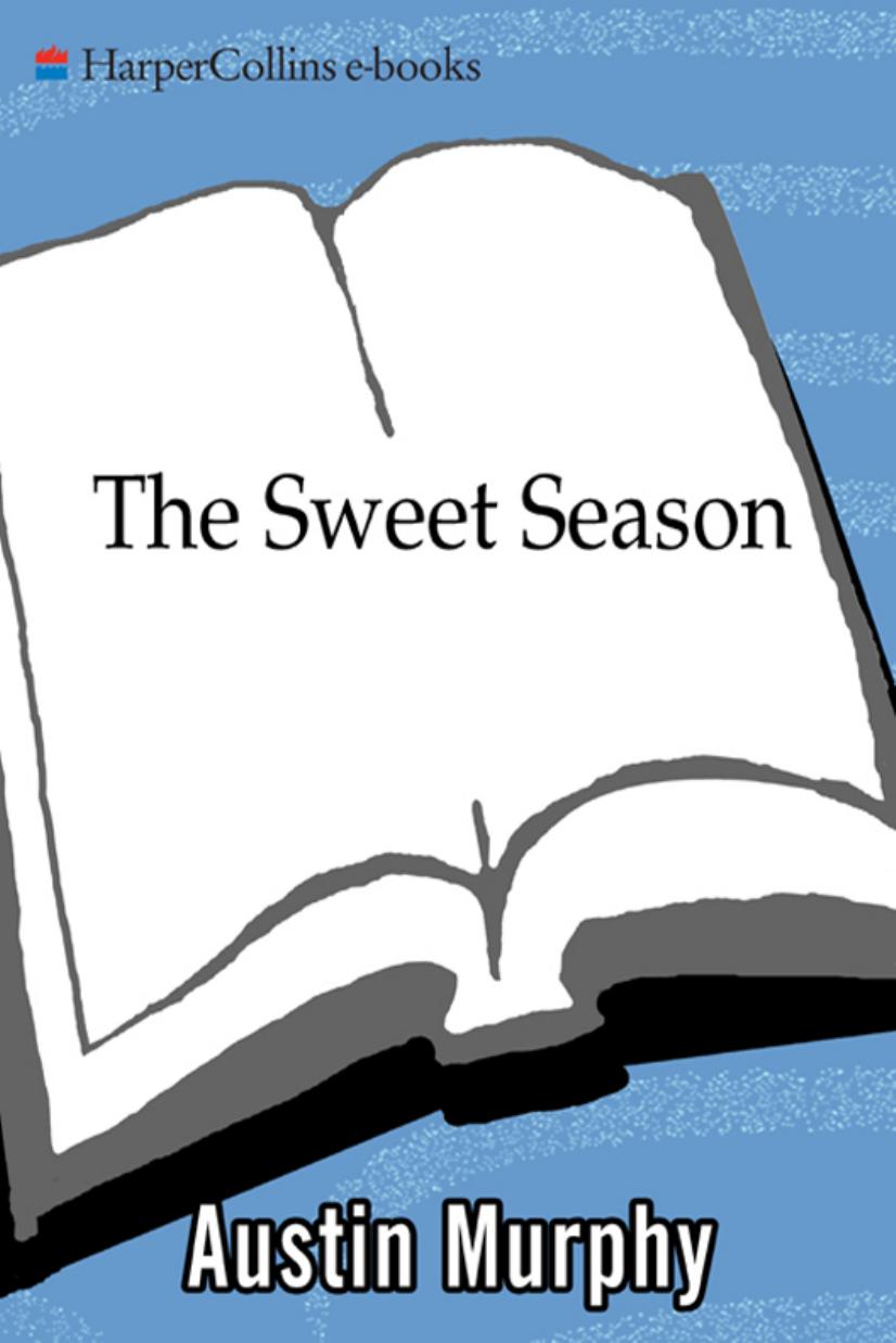 The Sweet Season: A Sportswriter Rediscovers Football, Family, and a Bit of Faith at Minnesota's St. John's University by Austin Murphy