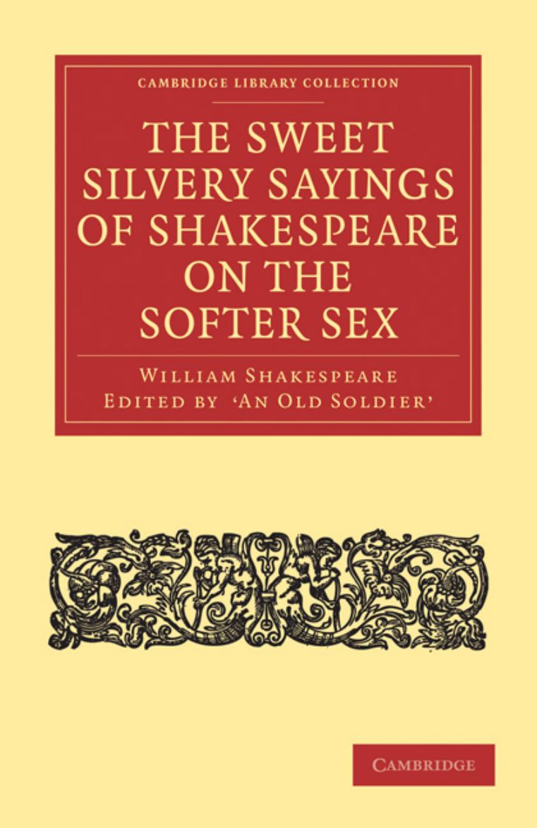 The Sweet Silvery Sayings of Shakespeare on the Softer Sex by William Shakespeare