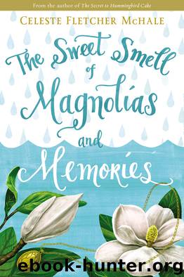 The Sweet Smell of Magnolias and Memories by Celeste Fletcher McHale