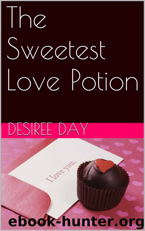 The Sweetest Love Potion by Desiree Day