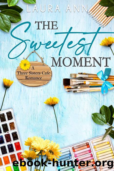 The Sweetest Moment by Laura Ann