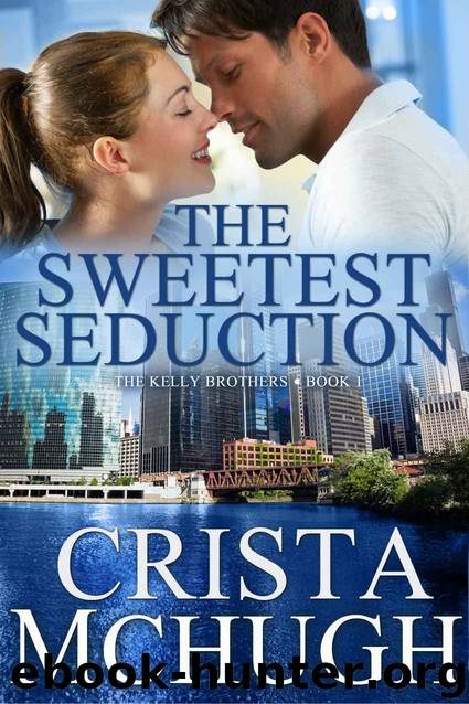 The Sweetest Seduction (The Kelly Brothers, Book 1) by McHugh Crista