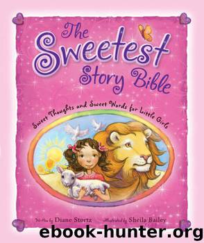 The Sweetest Story Bible by Diane Stortz