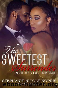 The Sweetest Surrender (Falling For A Rose Book 8) by Stephanie Nicole Norris