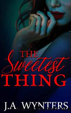 The Sweetest Thing (A stalker, age gap, obsessive, romantic thriller.) by J.A Wynters