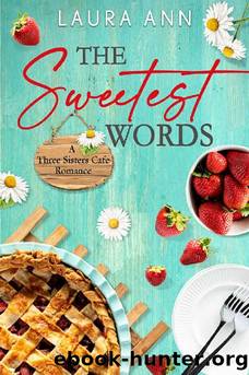 The Sweetest Words: a sweet, small town romance (Three Sisters Cafe Book 1) by Laura Ann