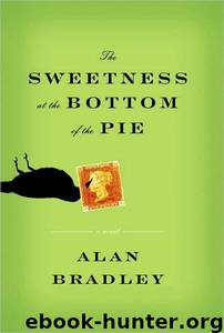 The Sweetness at the Bottom of the Pie: A Flavia De Luce Novel by Alan Bradley