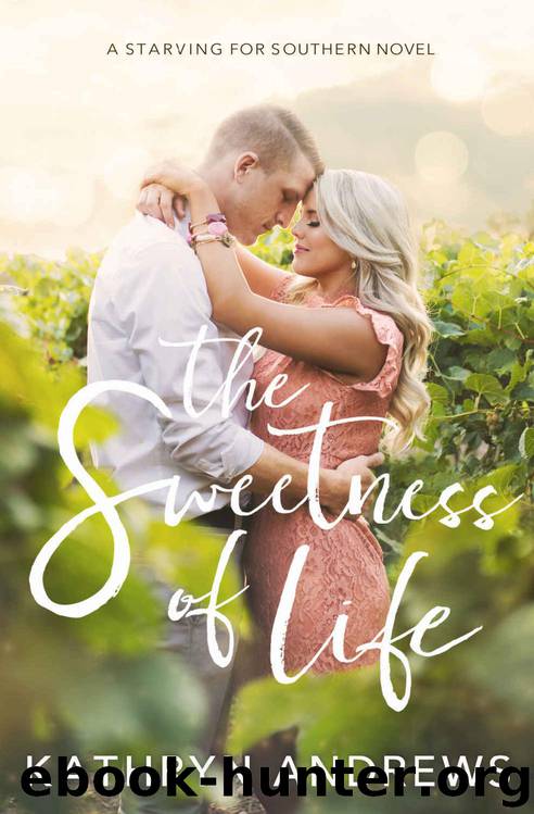 The Sweetness of Life (Starving for Southern Book 1) by Kathryn Andrews