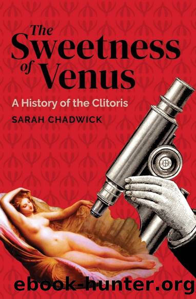 The Sweetness of Venus: A History of the Clitoris by Sarah Chadwick
