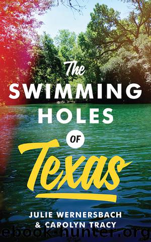 The Swimming Holes of Texas by Julie Wernersbach & Carolyn Tracy