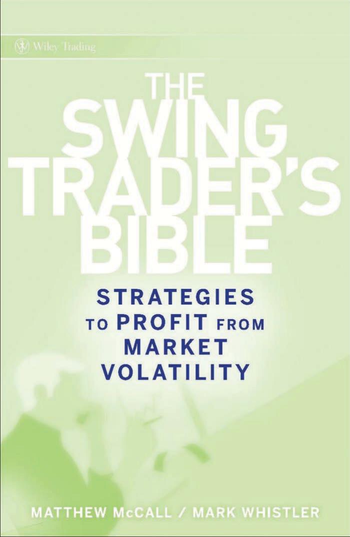 The Swing Traders Bible Strategies to Profit from Market Volatility (Wiley Trading) by Matthew McCall, Mark Whistler by Unknown