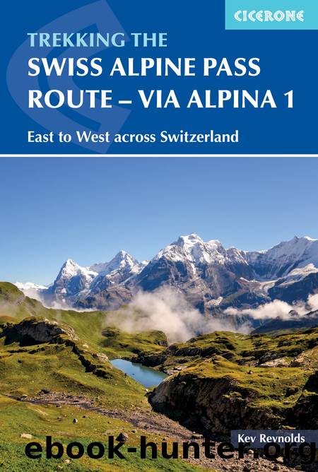 The Swiss Alpine Pass Route--Via Alpina Route 1 by Kev Reynolds