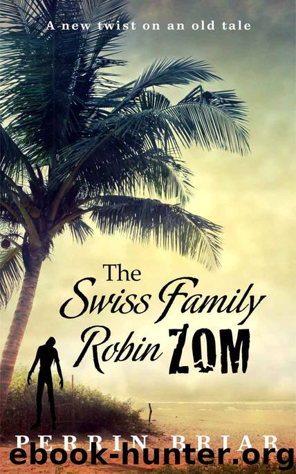 The Swiss Family RobinZOM (Book 3) by Perrin Briar