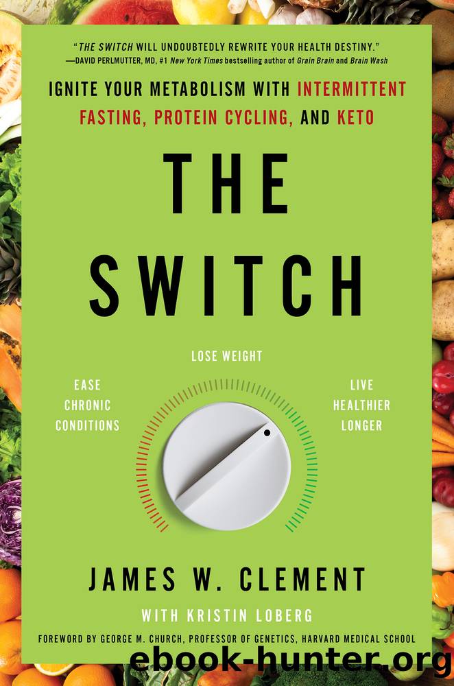 The Switch: Ignite Your Metabolism With Intermittent Fasting, Protein Cycling, and Keto by James W. Clement & George M. Church