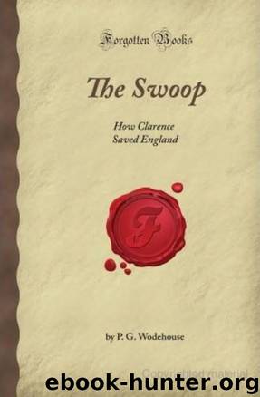 The Swoop: How Clarence Saved England by P. G. Wodehouse