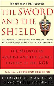 The Sword & the Shield: The Mitrokhin Archive & the Secret History of the KGB by Christopher Andrew; Vasili Mitrokhin