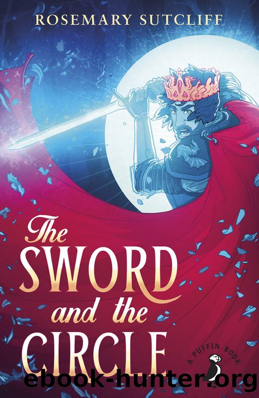 The Sword and the Circle by Rosemary Sutcliff
