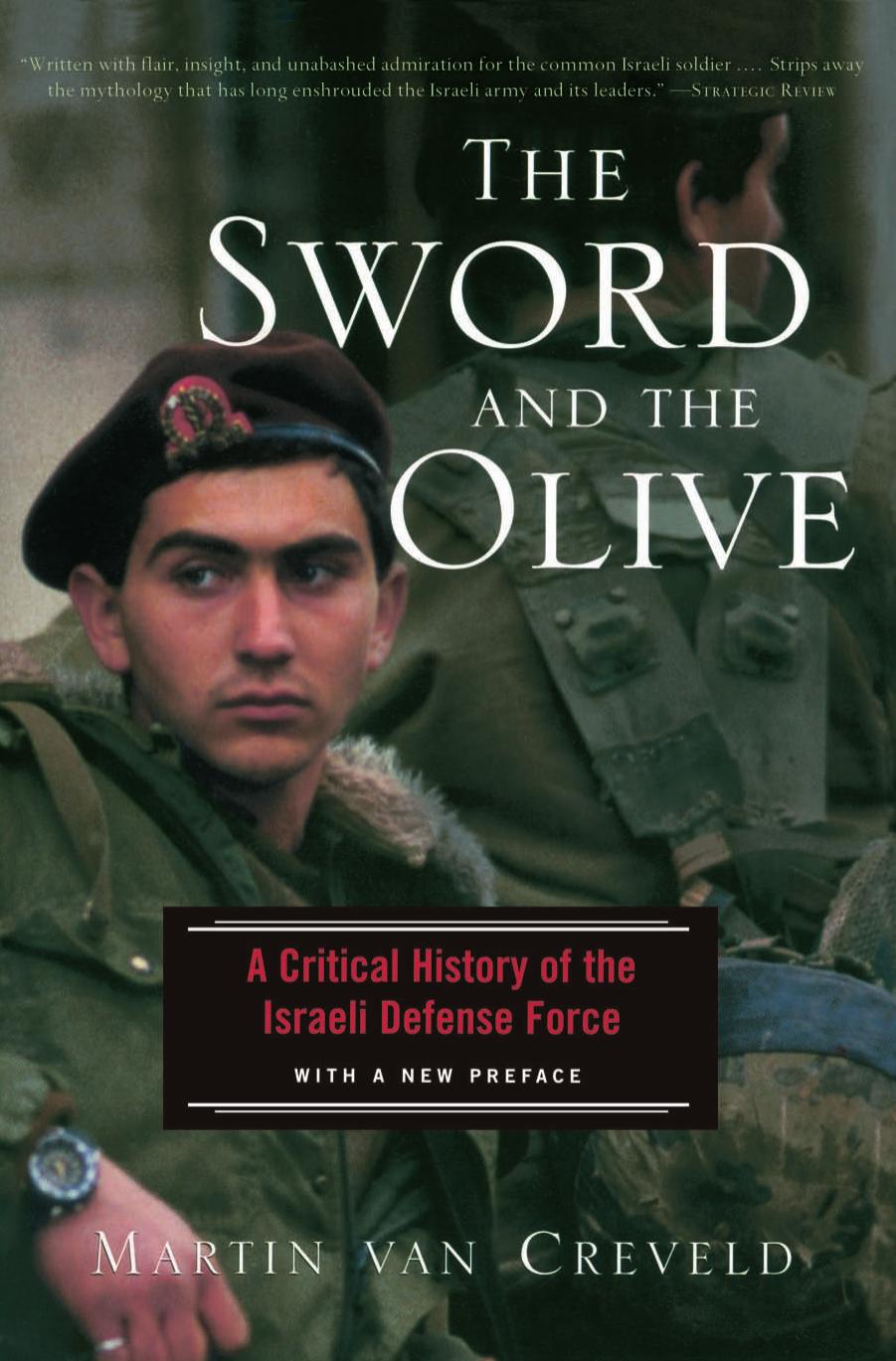 The Sword and the Olive: A Critical History of the Israeli Defense Force by Martin van Creveld