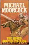 The Sword and the Stallion - 06 by Michael Moorcock