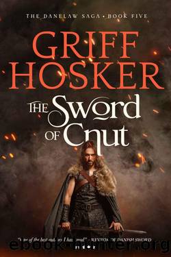 The Sword of Cnut (Danelaw Saga Book 5) by Griff Hosker