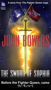 The Sword of Sophia (The Fighter Queen saga Book 5) by John Bowers
