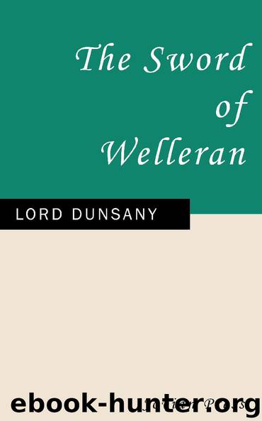 The Sword of Welleran by Lord Dunsany