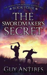 The Swordmaker's Secret (The Adventures of Desolation Boxster Book 4) by Guy Antibes