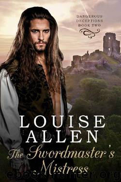 The Swordmaster's Mistress: Dangerous Deceptions Book Two by Louise Allen