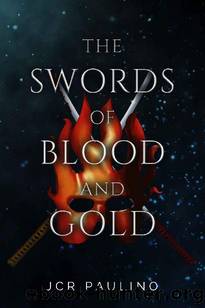 The Swords of Blood and Gold by JCR Paulino